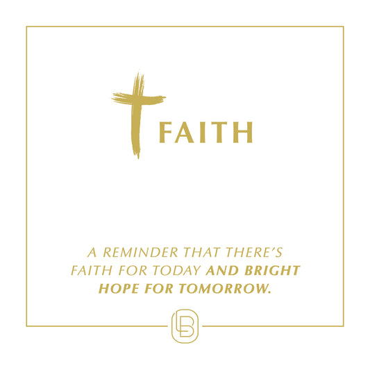 Faith - A reminder that there's faith for today and bright hope for tomorrow.
