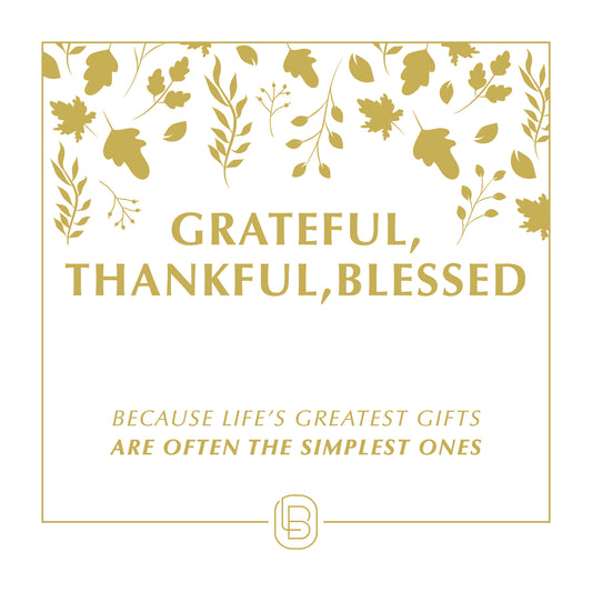 Grateful, Thankful, Blessed