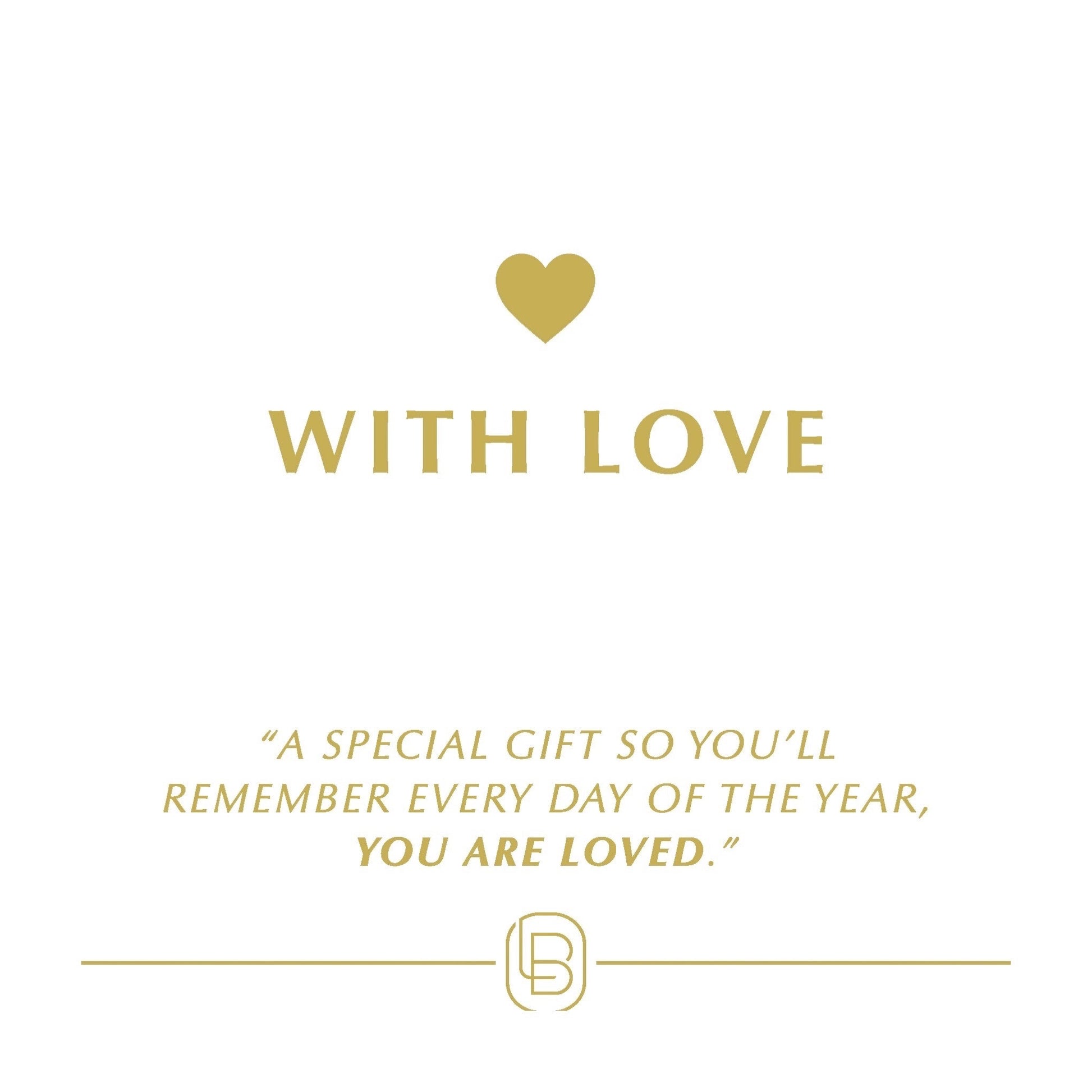 With Love - A special gift so you'll remember every day of the year, YOU ARE LOVED